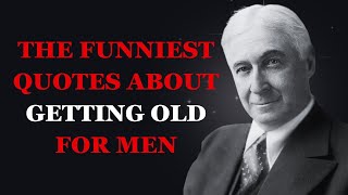 The Funniest Quotes About Getting Old for Men  Hilarious Quotes on Aging for Men  Fabulous Quotes [upl. by Esinereb]