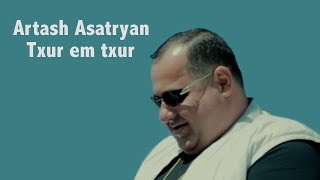 Artash Asatryan  Txur em txur [upl. by Tniassuot]