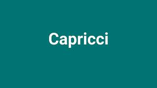 Capricci Meaning and Pronunciation [upl. by Graeme]