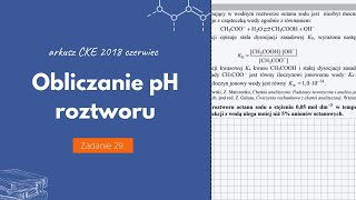 OBLICZANIE pH ROZTWORU OCTANU SODU  Matura Chemia CKE 2018 Czerwiec  Zadanie 29 Podstawa 2015 [upl. by Htyderem]