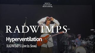 Hyperventilation  RADWIMPS Live In Seoul Korea 20230721 [upl. by Ronoc236]