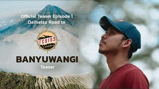 Daihatsu Road to Terios 7 Wonders Banyuwangi  Teaser Episode 1 [upl. by Atires]