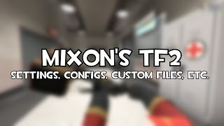 Mixons TF2 settings configs custom files etc [upl. by Charmine]