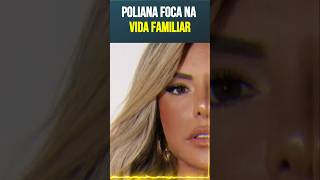 Poliana Rocha Vida Familiar em Foco [upl. by Inaboy]