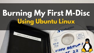 Burning My First MDisc Using Ubuntu Linux  Archival Grade Optical Storage Medium [upl. by Hgielsel]