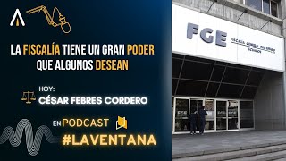 La Fiscalía tiene un gran poder que algunos desean  César Febres Cordero LaVentana Ep 113 [upl. by Reifinnej]