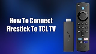 How To Connect Firestick To TCL TV [upl. by Burwell]