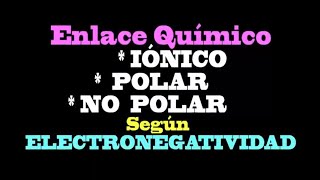 ENLACE QuímicoElectronegatividad Clase 5 No polar  Polar  Iónico [upl. by Pega]