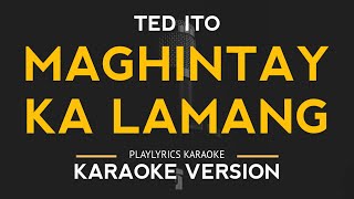 Maghintay Ka Lamang  Ted Ito Karaoke Version [upl. by Flynn]