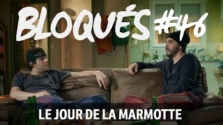 Bloqués 46  Le jour de la Marmotte [upl. by Wales867]