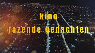 Kino  Razende gedachten [upl. by Rooker380]