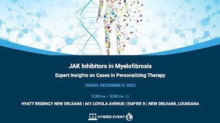 JAK Inhibitors in Myelofibrosis Expert Insights on Cases in Personalizing Therapy [upl. by Jeanette800]