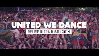 UNITED WE DANCE Relive Ultra Miami 2014  Official 4K Aftermovie [upl. by Gillmore]