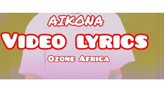 Ozone AfricaAikonavideolyrics [upl. by Brahear997]