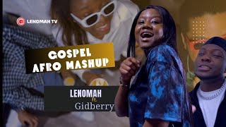 AFROPRAISE MASHUP Lenomah ft Gidberry [upl. by Giffie961]