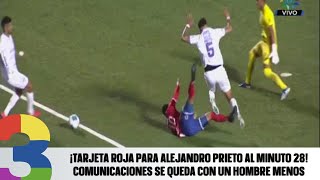 ¡Tarjeta roja para Alejandro Prieto al minuto 28 Comunicaciones se queda con un hombre menos [upl. by Ehcsrop]