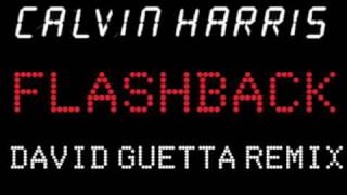 Calvin Harris Flashback DAVID GUETTA REMIX [upl. by Ahsatal]