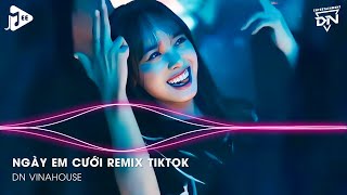 Ngày Em Cưới Remix TikTok  Nhìn Em Cười Tươi Nhan Sắc Vẹn Mười Remix  Nhìn Em Vui Mà Lòng Anh Đau [upl. by Tilly784]