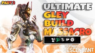 PART 2  ULTIMATE GLEY MASSACRE BUILD The First Descendant  La guida per la build perfetta [upl. by Surazal445]