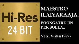 Poongatru Un Per24Bit Hires I I Vetri Vizha1989 I I Ilaiyaraja I I SPB amp Chitra [upl. by Deny]