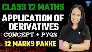 🟢 Application of Derivatives 🔥  12 Marks Pakke 🙌  Concept  Pyqs  Class 12 Maths  Boards 2024 [upl. by Denys]