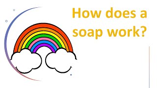 For kids How does a soap work [upl. by Ycniuqed]