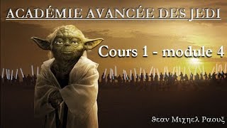 ACADÉMIE AVANCÉE DES JEDI Cours 1  Module 4 [upl. by Siseneg805]