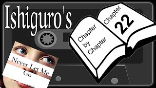 Chapter by Chapter Never Let Me Go Chapter TwentyTwo [upl. by Francene]