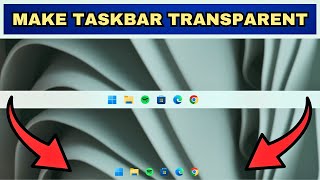 How To Make Taskbar Transparent In Windows 11 and 10 [upl. by Edrahc]