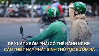 Đề xuất xe ôm phải có thẻ hành nghề Cần thiết hay phát sinh thủ tục rườm rà  VTVMoney [upl. by Zehc]