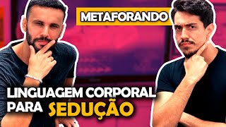 Usando Linguagem Corporal Profissional na SEDUÇÃO  feat Vitor Metaforando [upl. by Huggins942]