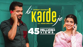 Ki Karde Je Official Video Nimrat Khaira  Arjan Dhillon  Latest Punjabi Song 2022 New Song 2022 [upl. by Jeritah]