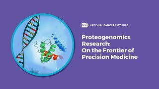 Proteogenomics Research On the Frontier of Precision Medicine [upl. by Clementia]