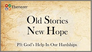 Gods Help In Our Hardships OLD STORIES NEW HOPE PT3 171124 [upl. by Marcellina173]