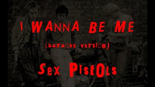 Karaoke  I Wanna Be Me  Sex Pistols [upl. by Atinad824]