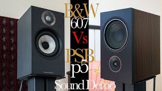 Bowers amp Wilkins 607 Vs PSB P5 Speakers Sound Demo [upl. by Suirauqed]