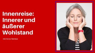 Innenreise Innerer und äußerer Wohlstand mit Anne Heintze [upl. by Ahsilram]