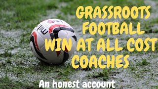 Grassroots football coaches win at all costs football grassroots [upl. by Gannon]