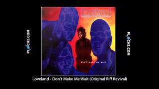 Loveland  Dont Make Me Wait Original Riff Revivalmpg [upl. by Eradis]