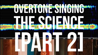 Overtone Singing  The Science  Part 2 [upl. by Haerr]