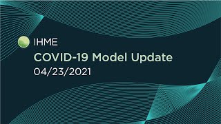 IHME  New COVID19 Projections April 23 2021 [upl. by Marillin700]