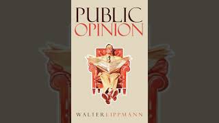 Public Opinion  Time and Attention  Chapter 4  Walter Lippmann [upl. by Dnob893]