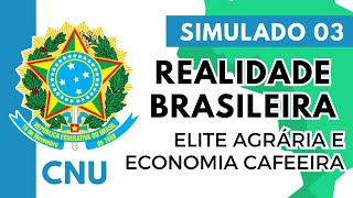 Simulado 03  Concurso Nacional Unificado  Realidade Brasileira  Primeira República Elite Agrária [upl. by Iarahs]