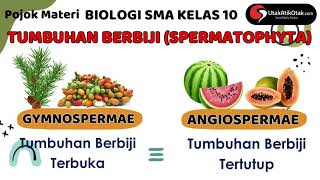 Tumbuhan Berbiji Terbuka dan Tertutup  SPERMATOPHYTA  Materi Biologi Kelas 10  Utak Atik Otak [upl. by Aritak]