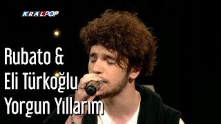 Rubato amp Eli Türkoğlu  Yorgun Yıllarım [upl. by Ignaz]