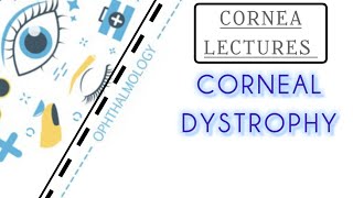 CORNEA LECTURE 16 CORNEAL DYSTROPHY [upl. by Nodnnarb]