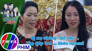 Bị mẹ chàng đá xéo Thy đáp trả  khôn ngoan  TÌNH YÊU BẤT TỬ [upl. by Shore]