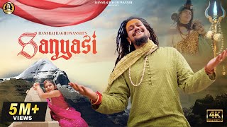 Hansraj Raghuwanshi  Music Video  Sanyasi  Official Music Video [upl. by Nnil]