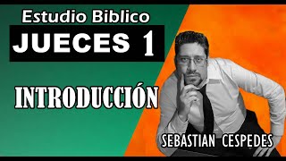 Estudio Biblico JUECES 1  Introducción  CONQUISTA DE LA TIERRA [upl. by Nej]