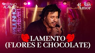 Paulinho Alabart  Lamento Flores e Chocolate  DVD Rosas amp Amor [upl. by Erde]